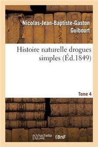 Histoire Naturelle Drogues Simples, Cours d'Histoire Naturelle Professé École Pharmacie de Paris, T4