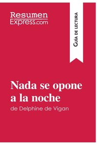 Nada se opone a la noche de Delphine de Vigan (Guía de lectura)