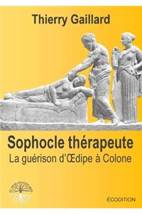 Sophocle Therapeute, La Guerison D'Oedipe a Colone