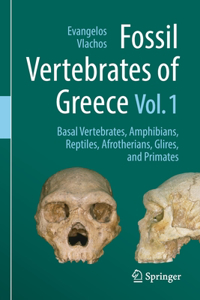 Fossil Vertebrates of Greece Vol. 1