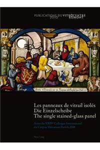 Les Panneaux de Vitrail Isolés- Die Einzelscheibe - The Single Stained-Glass Panel
