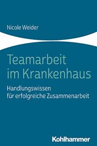 Teamarbeit Im Krankenhaus: Handlungswissen Fur Erfolgreiche Zusammenarbeit