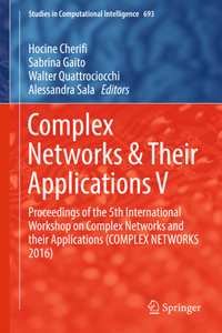Complex Networks & Their Applications V: Proceedings of the 5th International Workshop on Complex Networks and Their Applications (Complex Networks 2016)