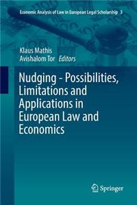 Nudging - Possibilities, Limitations and Applications in European Law and Economics