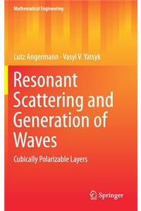 Resonant Scattering and Generation of Waves