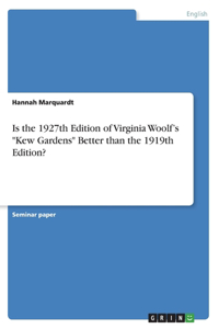 Is the 1927th Edition of Virginia Woolf's Kew Gardens Better than the 1919th Edition?