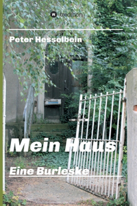 Mein Haus - eine Burleske