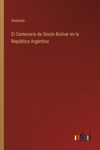 Centenario de Simón Bolívar en la República Argentina
