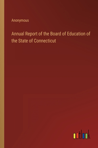 Annual Report of the Board of Education of the State of Connecticut