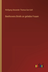 Beethovens Briefe an geliebte Frauen