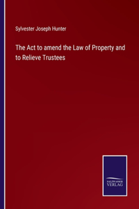 Act to amend the Law of Property and to Relieve Trustees