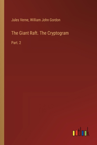 The Giant Raft. The Cryptogram