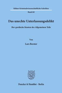 Das Unechte Unterlassungsdelikt: Der Gordische Knoten Des Allgemeinen Teils