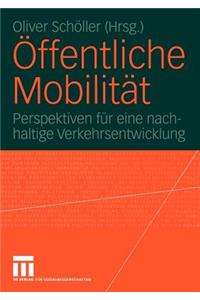 Offentliche Mobilitat: Perspektiven Fur Eine Nachhaltige Verkehrsentwicklung