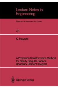 A Projection Transformation Method for Nearly Singular Surface Boundary Element Integrals