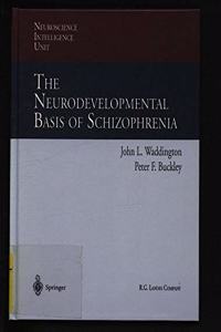 The Neurodevelopmental Basis of Schizophrenia