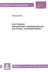 Zum Problem internationaler Interdependenzen von Finanz- und Guetermaerkten