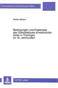 Bedingungen Und Ergebnisse Des Getreidebaues Ernestinischer Gueter in Thueringen Im 16. Jahrhundert