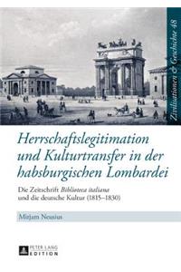 Herrschaftslegitimation und Kulturtransfer in der habsburgischen Lombardei