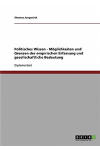 Politisches Wissen - Möglichkeiten und Grenzen der empirischen Erfassung und gesellschaftliche Bedeutung