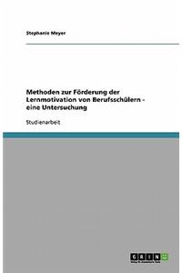 Methoden zur Förderung der Lernmotivation von Berufsschülern - eine Untersuchung