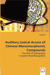 Auditory Lexical Access of Chinese Monomorphemic Compounds