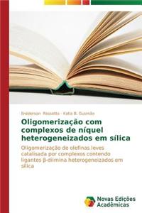 Oligomerização com complexos de níquel heterogeneizados em sílica