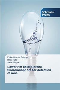 Lower rim calix[4]arene fluoroionophore for detection of ions