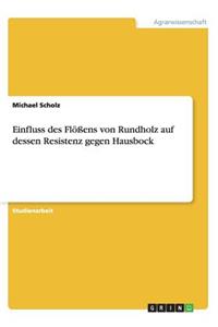 Einfluss des Flößens von Rundholz auf dessen Resistenz gegen Hausbock