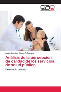 Análisis de la percepción de calidad de los servicios de salud pública