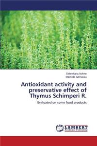 Antioxidant activity and preservative effect of Thymus Schimperi R.
