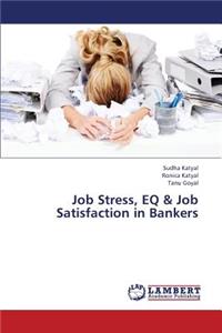 Job Stress, Eq & Job Satisfaction in Bankers