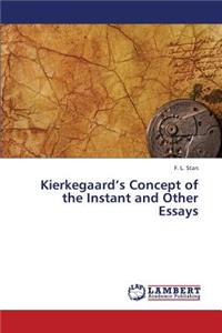 Kierkegaard's Concept of the Instant and Other Essays