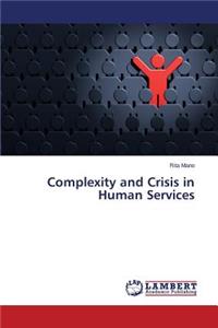 Complexity and Crisis in Human Services