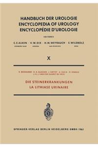Die Steinerkrankungen / La Lithiase Urinaire