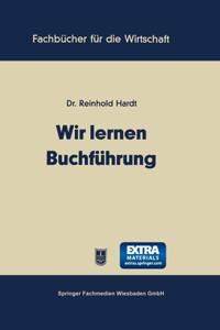 Wir lernen Buchführung: Ein Lehr- und Übungsbuch für den Schul-, Kurs- und Selbstunterricht