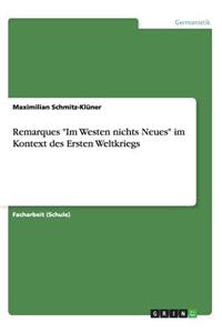 Remarques "Im Westen nichts Neues" im Kontext des Ersten Weltkriegs