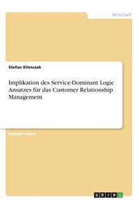 Implikation des Service-Dominant Logic Ansatzes für das Customer Relationship Management