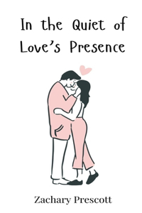 In the Quiet of Love's Presence