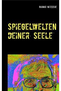 Spiegelwelten deiner Seele