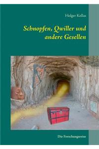 Schnopfen, Qwiller und andere Gesellen
