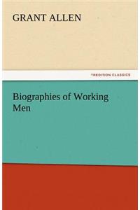 Biographies of Working Men