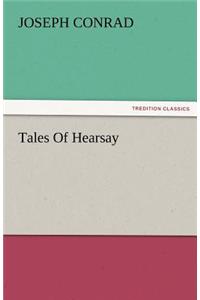 Tales of Hearsay