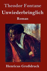 Unwiederbringlich (Großdruck): Roman