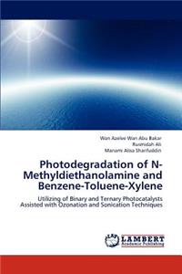 Photodegradation of N-Methyldiethanolamine and Benzene-Toluene-Xylene