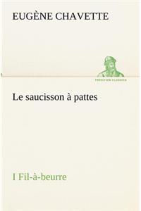 saucisson à pattes I Fil-à-beurre