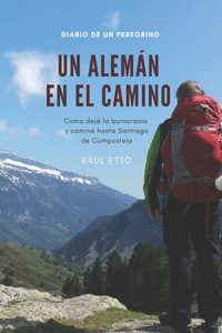 alemán en el Camino: Como dejé la burocracia y caminé hasta Santiago de Compostela