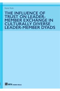 Influence of Trust on Leader-Member Exchange in Culturally Diverse Leader-Member Dyads