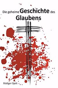 geheime Geschichte des Glaubens