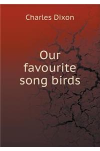 Our favourite song birds